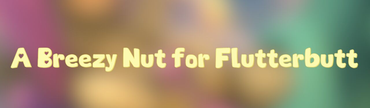 A Breezy Nut for Flutterbutt page 1 full