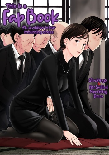 Mofuku Miboujin no Erohon desu | This is a Fap Book ft. a widow in her mourning dress cover
