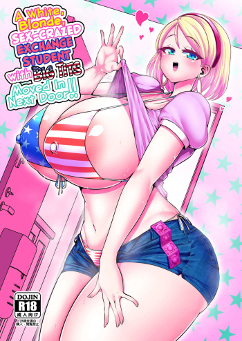 H Daisuki Kinpatsu Hakujin Bakunyuu Ryuugakusei ga Tonari no Heya ni Hikkoshite Kita!! 1-3 | A Nymphomaniac Blonde Exchange Student with Gigantic Tits Moved in Next Door!! 1-3 cover