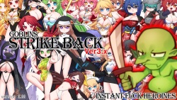 Goblins Strike Back -Instant Fuck Heroines-